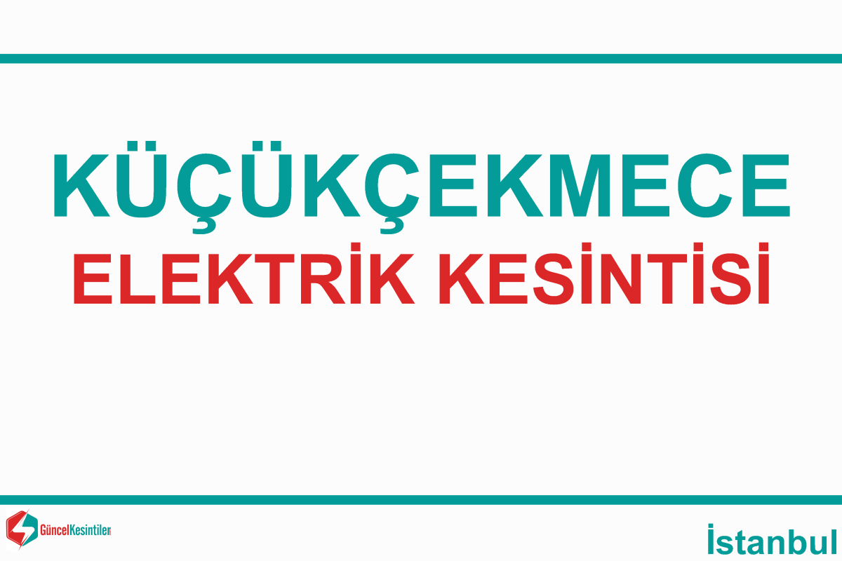 Küçükçekmece Atatürk Mahallesi’nde 26 Kasım’da 8 Saatlik Elektrik Kesintisi